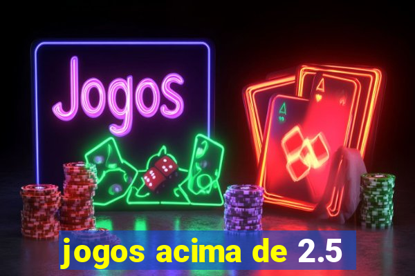 jogos acima de 2.5